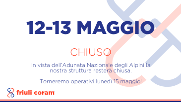 Il 12 e 13 maggio Friuli Coram sarà chiusa!
